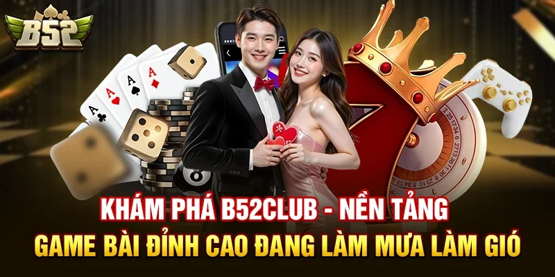 B52club có lừa đảo không? Chuyên Gia Phân Tích Đầy Hấp Dẫn